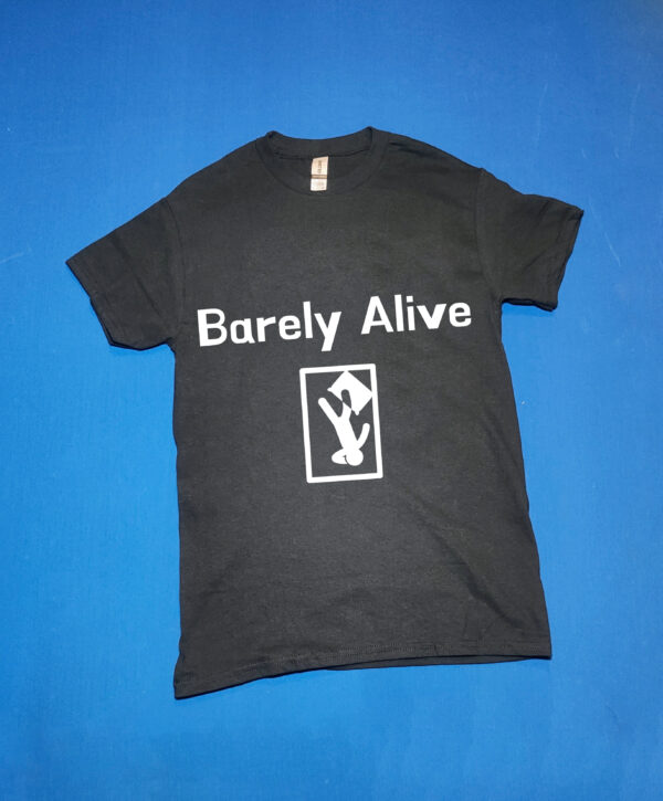 "Barely Alive" Funny/Gag Gift Joke T-Shirt - Image 2