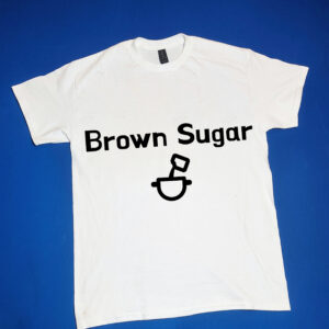 "Brown Sugar" Funny/Gag Gift Joke T-Shirt
