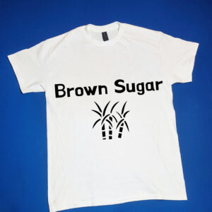 "Brown Sugar" Funny/Gag Gift Joke T-Shirt