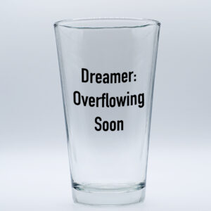 "Dreamer: Over Flowing Soon" Funny/Gag Joke Table-Glass Gift