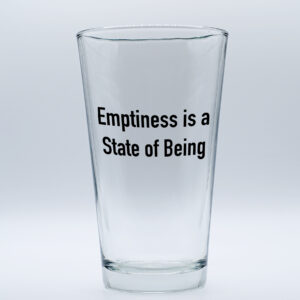 "Emptiness is a State of Being" Funny/Gag Joke Table-Glass Gift