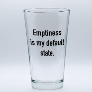 "Emptiness is my Default State" Funny/Gag Joke Table-Glass Gift