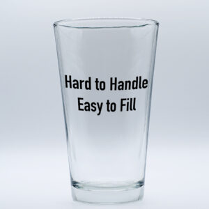 "Hard to Handle, Easy to Fill" Funny/Gag Joke Table-Glass Gift