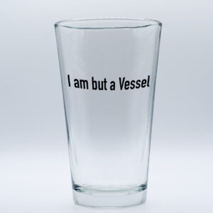 "I am but a Vessel" Funny/Gag Joke Table-Glass Gift