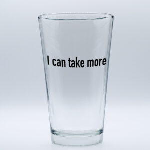 "I can take more" Funny/Gag Joke Table-Glass Gift