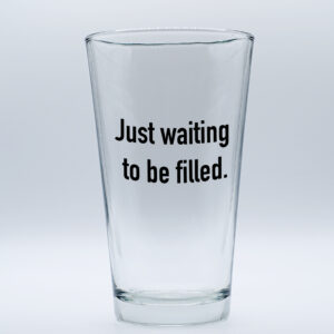 "Just Waiting to be Filled" Funny/Gag Joke Table-Glass Gift